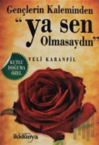 Gençlerin Kaleminden - Ya Sen Olmasaydın