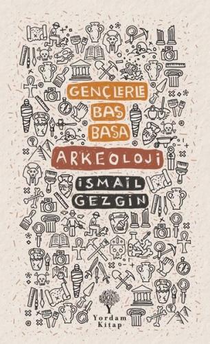 Gençlerle Baş Başa Arkeoloji | Kitap Ambarı