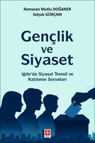 Gençlik ve Siyaset - Iğdır'da Siyasal Temsil ve Katılımın Sorunları