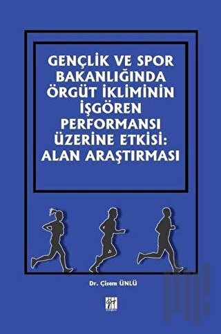 Gençlik ve Spor Bakanlığında Örgüt İkliminin İşgören Performansı Üzerine Etkisi: Alan Araştırması