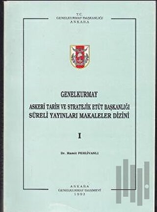 Genelkurmay Askeri Tarih ve Stratejik Etüt Başkanlığı Süreli Yayınları Makaleler Dizini I