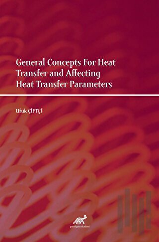 General Concepts For Heat Transfer and Affecting Heat Transfer Parameters