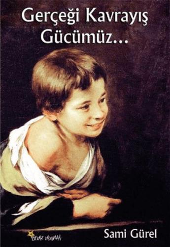 Gerçeği Kavrayış Gücümüz... | Kitap Ambarı