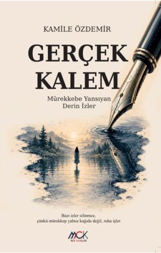 Gerçek Kalem - Mürekkebe Yansıyan Derin İzler