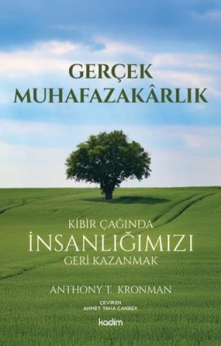Gerçek Muhafazakarlık - Kibir Çağında İnsanlığımızı Geri Kazanmak | Ki