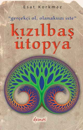 Gerçekçi Ol Olanaksızı İste Kızılbaş Ütopya