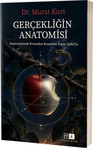 Gerçekliğin Anatomisi & Determistik Evrenden Kuantum Yapay Zeka’ya | K