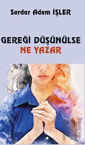 Gereği Düşünülse Ne Yazar
