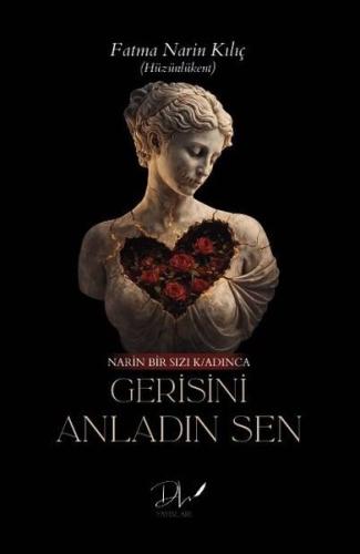 Gerisini Anladın Sen - Narin Bir Sızı Kadınca | Kitap Ambarı