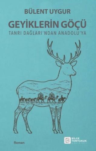 Geyiklerin Göçü - Tanrı Dağları'ndan Anadolu'ya