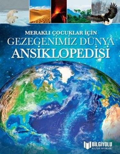 Gezegenimiz Dünya Ansiklopedisi-Meraklı Çocuklar İçin (Ciltli) | Kitap