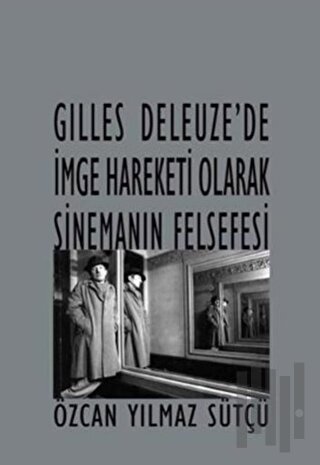 Gilles Deleuze’de İmge Hareketi Olarak Sinemanın Felsefesi | Kitap Amb