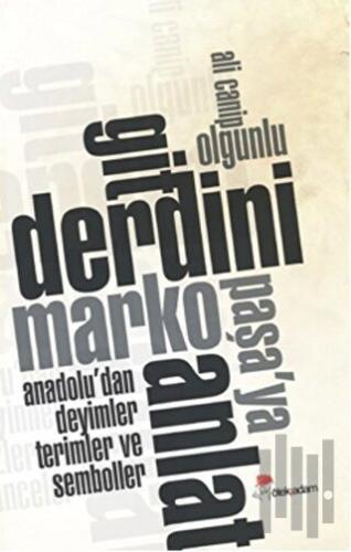 Git Derdini Marko Paşa'ya Anlat | Kitap Ambarı