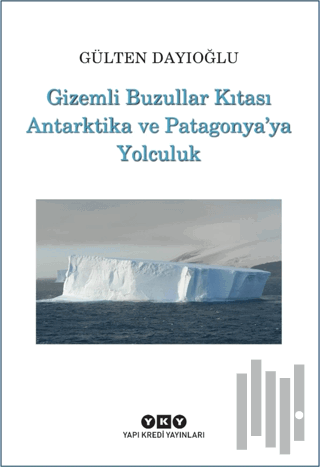Gizemli Buzullar Kıtası Antarktika ve Patagonya'ya Yolculuk | Kitap Am