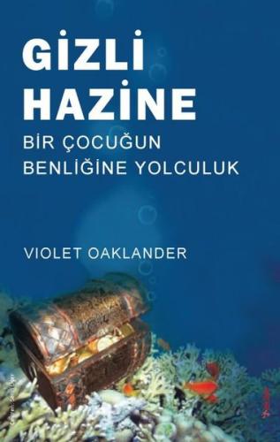 Gizli Hazine - Bir Çocuğun Benliğine Yolculuk | Kitap Ambarı