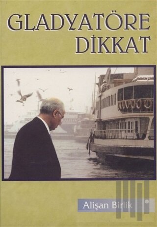 Gladyatöre Dikkat | Kitap Ambarı