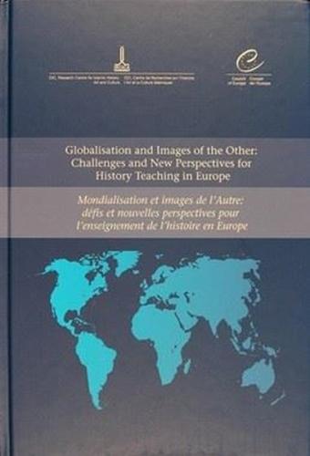 Globalisation and Images of the Other Challenges and New Perspectives For History Teaching in Europe (Ciltli)