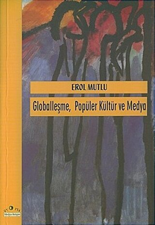 Globalleşme Popüler Kültür ve Medya | Kitap Ambarı