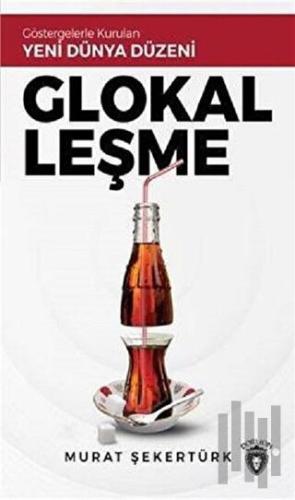 Glokalleşme  Göstergelerle Kurulan Yeni Dünya