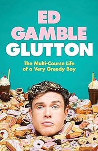 Glutton : The Multi-Course Life of a Very Greedy Boy (Ciltli)