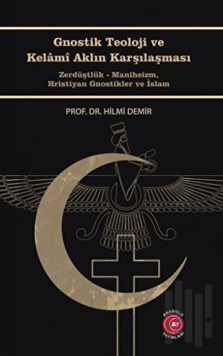 Gnostik Teoloji ve Kelamı Aklın Karşılaşması