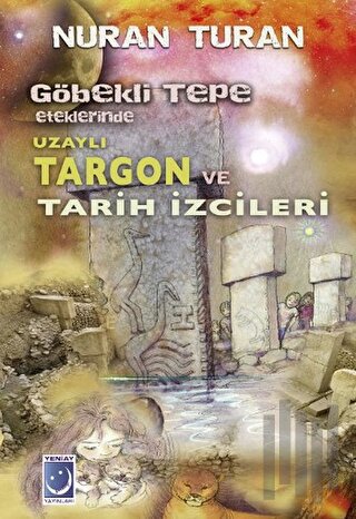 Göbekli Tepe Eteklerinde Uzaylı Targon ve Tarih İzcileri | Kitap Ambar