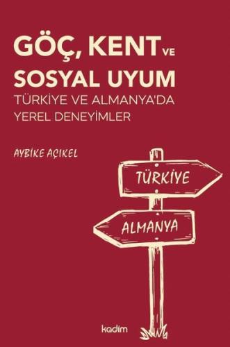 Göç Kent ve Sosyal Uyum - Türkiye ve Almanya'da Yerel Deneyimler