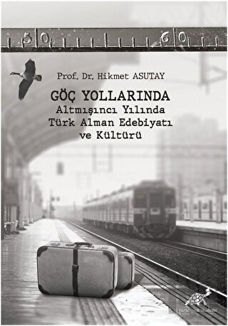 Göç Yollarında - Altmışıncı Yılında Türk Alman Edebiyatı ve Kültürü | 