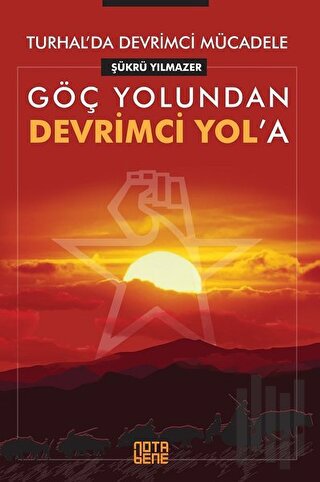 Göç Yolundan Devrimci Yol’a - Turhal’da Devrimci Mücadele