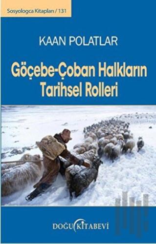 Göçebe - Çoban Halkların Tarihsel Rolleri | Kitap Ambarı
