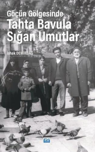 Göçün Gölgesinde Tahta Bavula Sığan Umutlar | Kitap Ambarı