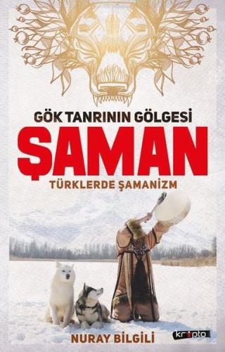 Gök Tanrının Gölgesi Şaman Türklerde Şamanizm | Kitap Ambarı