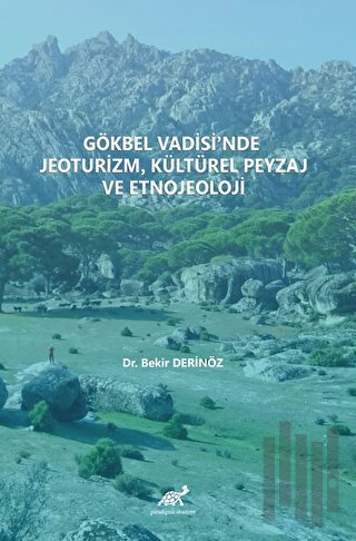 Gökbel Vadisi’nde Jeoturizm, Kültürel Peyzaj Ve Etnojeoloji