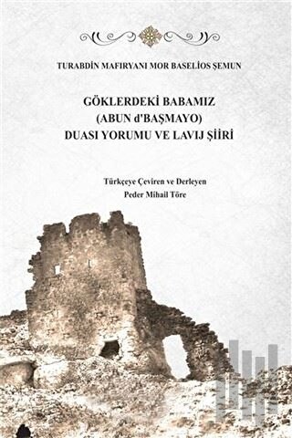 Göklerdeki Babamız (Abun d'Başmayo) Duası Yorumu ve Lavij Şiiri (Ciltli)