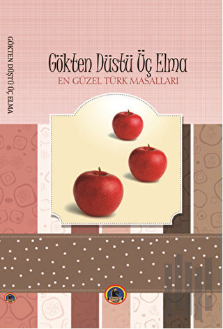 Gökten Düştü Üç Elma - En Güzel Türk Masalları | Kitap Ambarı