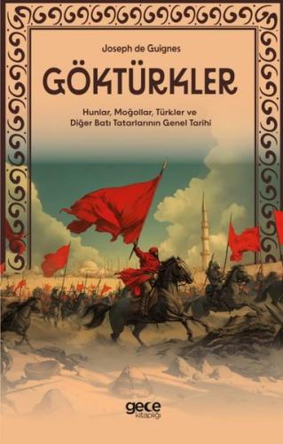 Göktürkler - Hunlar, Moğollar, Türkler ve Diğer Batı Tatarlarının Gene
