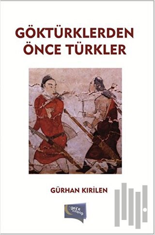 Göktürklerden Önce Türkler | Kitap Ambarı