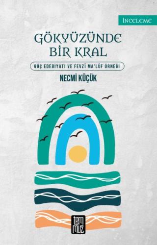 Gökyüzünde Bir Kral - Göç Edebiyatı ve Fevzi Maluf Örneği | Kitap Amba