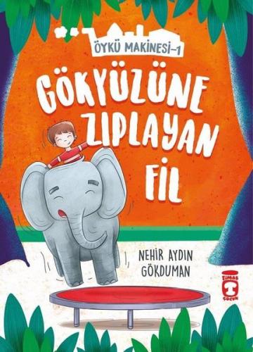 Gökyüzüne Zıplayan Fil - Öykü Makinesi 1 | Kitap Ambarı