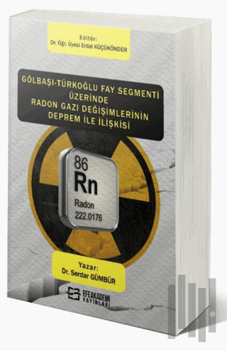 Gölbaşı-Türkoğlu Fay Segmenti Üzerinde Radon Gazı Değişimlerinin Deprem İle İlişkisi