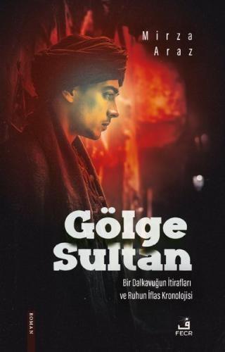 Gölge Sultan - Bir Dalkabuğun İtirafları ve Ruhun İflas Kronolojisi | 