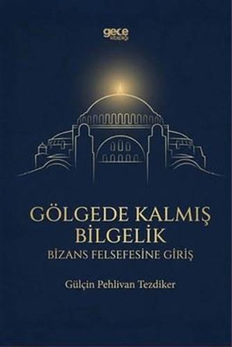 Gölgede Kalmış Bilgelik - Bizans Felsefesine Giriş