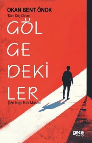 Gölgedekiler - Dört Kapı Kırk Makam