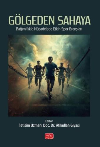 Gölgeden Sahaya - Bağımlılıkla Mücadelede Etkin Spor Branşları | Kitap