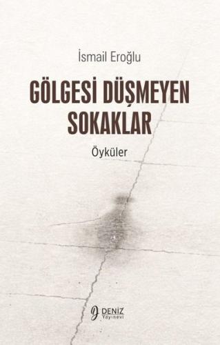 Gölgesi Düşmeyen Sokaklar - Öyküler | Kitap Ambarı