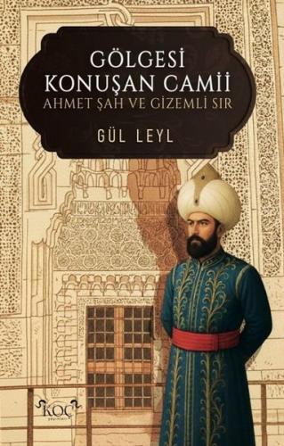 Gölgesi Konuşan Camii - Ahmet Şah ve Gizemli Sır (Ciltli) | Kitap Amba