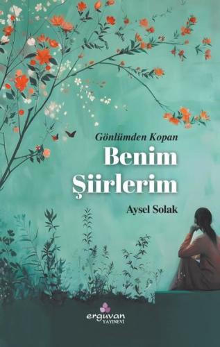 Gönlümden Kopan Benim Şiirlerim