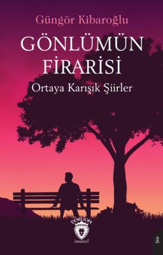 Gönlümün Firarisi - Ortaya Karışık Şiirler