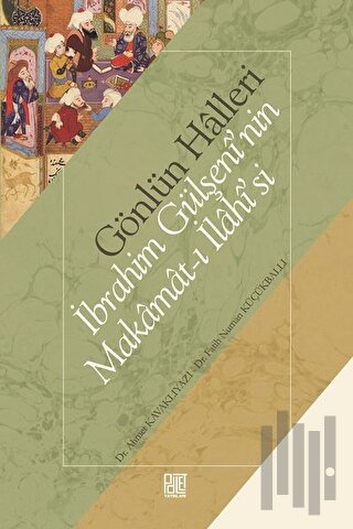 Gönlün Halleri - İbrahim Gülşeni'nin Makamat-ı İlahisi'si
