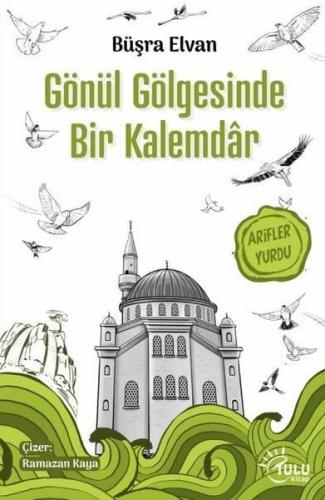 Gönül Gölgesinde Bir Kalemdar - Arifler Yurdu | Kitap Ambarı